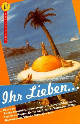 Dobschütz, Ulrich von Ihr Lieben...: Post von Paula Almquist, Elke Heidenreich, Marlene Jaschke, Marianne Sägebrecht, Felicitas Hoppe, Wolfgang Stumph, Jakob Augstein, Tilman Spengler u.a. (Wunderlich Taschenbuch)