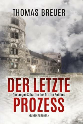Glück, Lese Der letzte Prozess – Die langen Schatten des Dritten Reiches: Ein Fall für Fabian Heller und Stefan Lenz (historischer Paderborn Krimi)