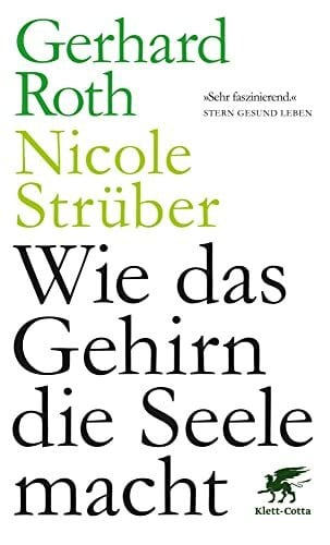 Roth, Gerhard Wie das Gehirn die Seele macht