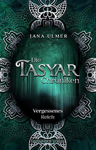 Ulmer, Jana Die Tasyar Chroniken: Vergessenes Reich