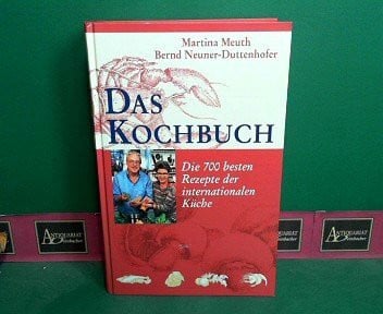 Bernd Neuner-Duttenhofer Das Kochbuch: Die 700 besten Rezepte der internationalen Küche