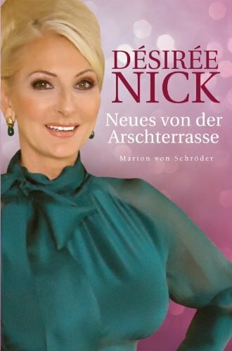 Nick, Désirée Neues von der Arschterrasse