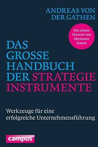 Gathen, Andreas von der Das große Handbuch der Strategieinstrumente: Werkzeuge für eine erfolgreiche Unternehmensführung