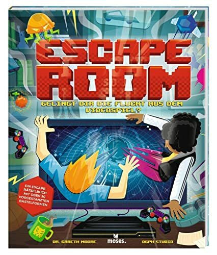 Dr. Gareth Moore moses. Escape Room – Gelingt dir die Flucht aus dem Videospiel? | Ein Escape-Bastelabenteuer für alle Rätselfans | Escape-Game im Buchformat für Kinder ab 9 Jahren