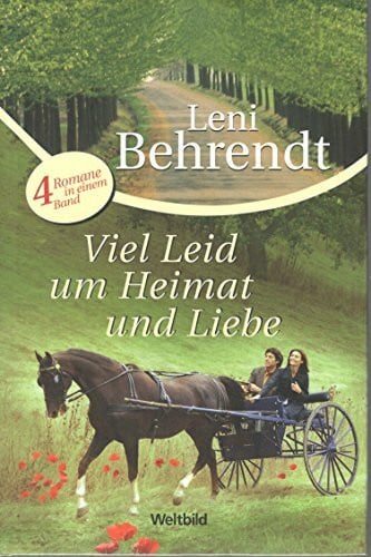 Leni Behrendt Viel Leid um Heimat und Liebe. 4 Romane in einem Band. - Leni Behrendt