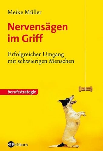 Müller, Meike Nervensägen im Griff: Erfolgreicher Umgang mit schwierigen Menschen