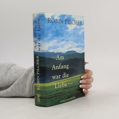 Pilcher, Robin Am Anfang war die Liebe