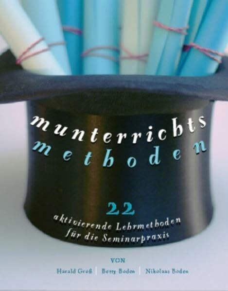 Nikolaas Boden Munterrichtsmethoden: 22 aktivierende Lehrmethoden für die Seminarpraxis