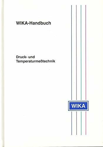 Alexander von Beckerrath ; Anselm Eberlein ; Peter Kersten ; Jochem Kreutzer WIKA-Handbuch Druck- und Temperaturmeßtechnik