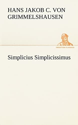 Grimmelshausen, Hans Jakob Christoffel von Simplicius Simplicissimus (TREDITION CLASSICS)