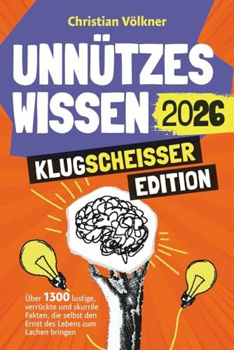Völkner, Christian Unnützes Wissen - Klugscheißer Edition - Über 1300 lustige, verrückte und skurrile Fakten, die selbst den Ernst des Lebens zum Lachen bringen