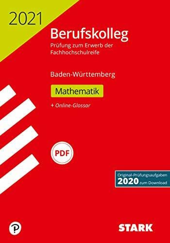 STARK Original-Prüfungen Berufskolleg 2021 - Mathematik - BaWü: Prüfung zum Erwerb der Fachhochschulreife (STARK-Verlag - Abitur-Prüfungen)