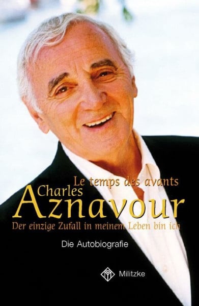Aznavour, Charles Der einzige Zufall in meinem Leben bin ich: Die Autobiografie