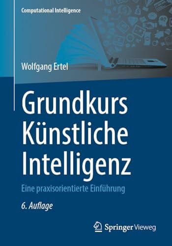 Ertel, Wolfgang Grundkurs Künstliche Intelligenz: Eine praxisorientierte Einführung (Computational Intelligence)