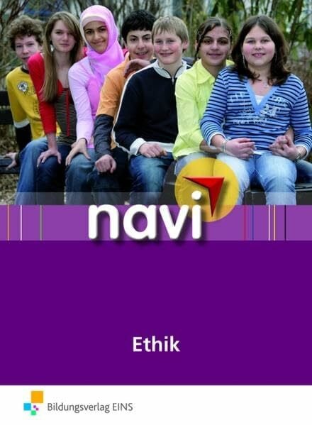 Hickmann, Karen Navi Ethik: Mittel- und Oberstufe: Schülerbuch Mittel- und Oberstufe