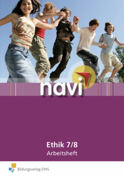 Hickmann, Karen Navi Ethik 7/8. Arbeitsheft: Arbeitsheft Lernstufe 7 / 8