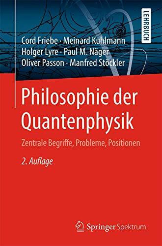 Stöckler, Manfred Philosophie der Quantenphysik: Zentrale Begriffe, Probleme, Positionen