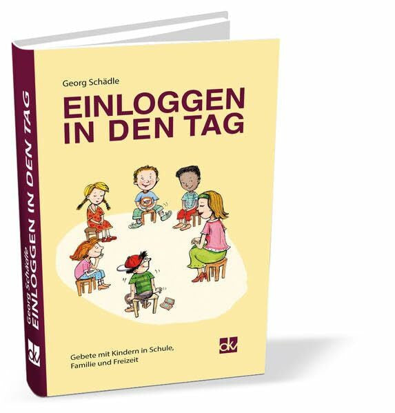 Schädle, Georg Einloggen in den Tag: Gebete mit Kindern in Schule, Familie und Freizeit