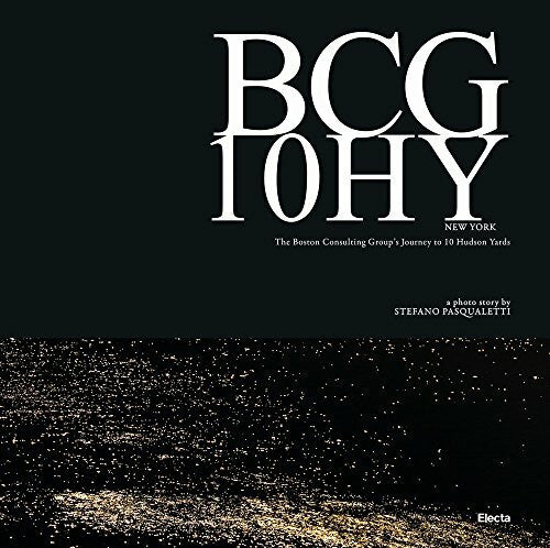 Pasqualetti, Stefano BCG 10HY New York. The Boston Consulting Group's Journey to 10 Hudson Yards