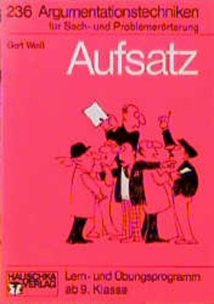 Weiss, Gert Aufsatz. Argumentationstechniken zur Sach- und Problemerörterung. Lern- und Übungsprogramm ab 9. Klasse.: Lern- und Übungsprogramm ab 9. Klasse. In alter Rechtschreibung
