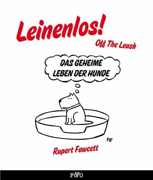 Fawcett, Rupert Leinenlos! (Off the Leash): Das geheime Leben der Hunde