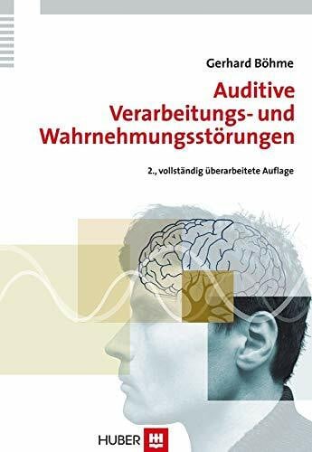 Böhme, Gerhard Auditive Verarbeitungs- und Wahrnehmungsstörungen (AVWS) im Kindes- und Erwachsenenalter: Defizite, Diagnostik, Therapiekonzepte, Fallbeschreibungen