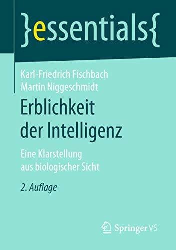 Niggeschmidt, Martin Erblichkeit der Intelligenz: Eine Klarstellung aus biologischer Sicht (essentials)