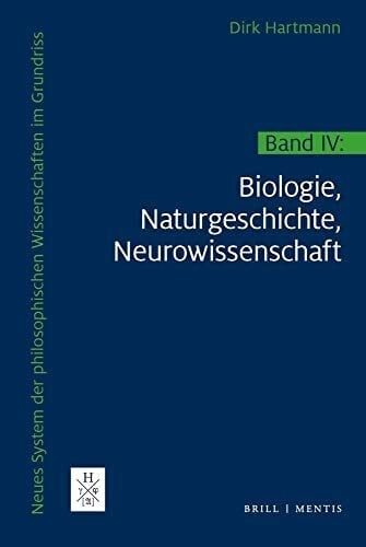 Dirk Hartmann Neues System der philosophischen Wissenschaften im Grundriss: Band IV: Biologie, Naturgeschichte, Neurowissenschaft. 2 Halbbände