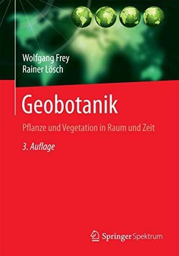 Lösch, Rainer Geobotanik: Pflanze und Vegetation in Raum und Zeit