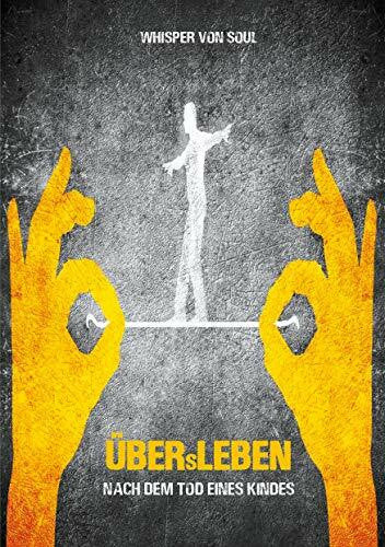 Soul, Whisper von ÜBERsLEBEN: Nach dem Tod eines Kindes