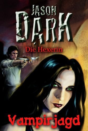 Dark, Jason Die Hexerin 2 - Vampirjagd: Roman. Originalausgabe