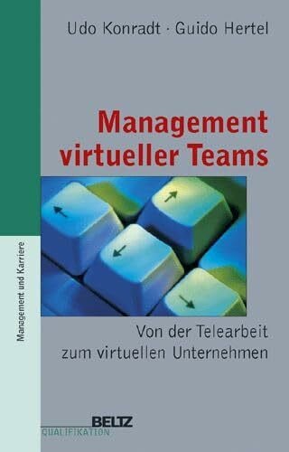 Hertel, Guido Management virtueller Teams: Von der Telearbeit zum virtuellen Unternehmen (Beltz Qualifikation / Management & Karriere)