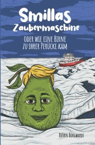 Borgwardt, Björn Smillas Zaubermaschine oder wie eine Birne zu ihrer Perücke kam
