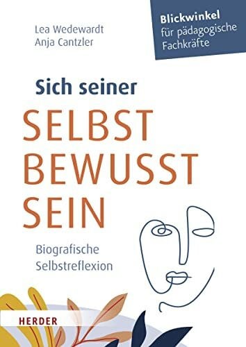Cantzler, Anja Sich seiner selbst bewusst sein: Biografische Selbstreflexion für pädagogische Fachkräfte
