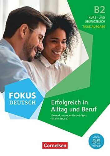 Unknown Fokus Deutsch - Allgemeine Ausgabe - B2: Erfolgreich in Alltag und Beruf - Neue Ausgabe - Kurs- und Übungsbuch passend zum neuen Deutsch-Test für den Beruf B2 - Inkl. E-Book und PagePlayer-App
