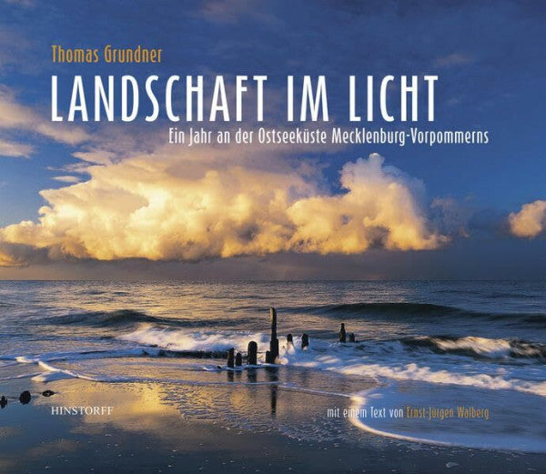 Ernst-Jürgen Walberg (Vorwort) Landschaft im Licht Ein Jahr an der Ostseeküste: Ein Jahr an der Ostseeküste Mecklenburg-Vorpommerns