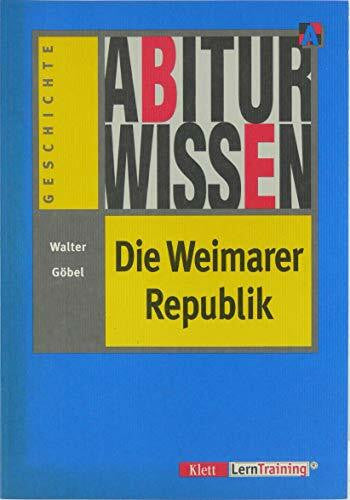 Göbel, Walter Abiturwissen, Die Weimarer Republik (Abiturwissen Geschichte)