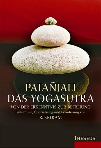 R. Sriram Das Yogasutra: Von der Erkenntnis zur Befreiung