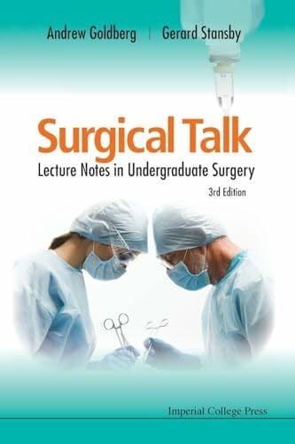 Goldberg, Andrew Surgical Talk: Lecture Notes In Undergraduate Surgery (3Rd Edition)