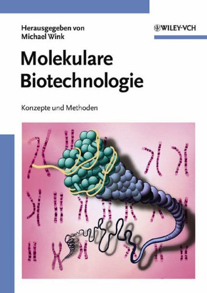 Wink, Michael Molekulare Biotechnologie: Konzepte und Methoden
