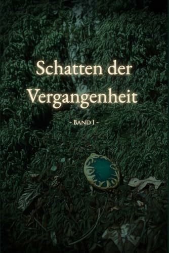Allen, Aline Schatten der Vergangenheit: - Band I -