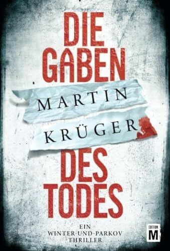 Krüger, Martin Die Gaben des Todes (Ein Winter-und-Parkov-Thriller, Band 1)