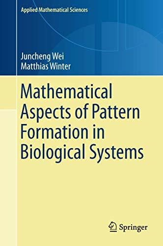 Winter, Matthias Mathematical Aspects of Pattern Formation in Biological Systems (Applied Mathematical Sciences, 189, Band 189)