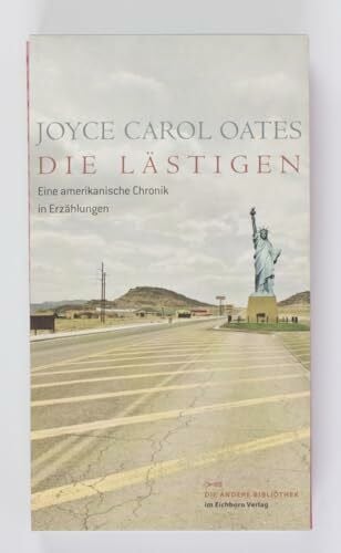 Oates, Joyce C Die Lästigen: Eine amerikanische Chronik in Erzählungen (Die Andere Bibliothek)