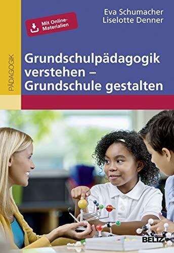 Denner, Liselotte Grundschulpädagogik verstehen – Grundschule gestalten: Mit Online-Materialien