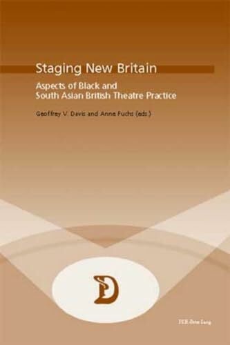 Fuchs, Anne Staging New Britain: Aspects of Black and South Asian British Theatre Practice (Dramaturgies, Band 19)