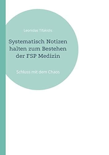 Tifakidis, Leonidas Systematisch Notizen halten zum Bestehen der FSP Medizin: Schluss mit dem Chaos