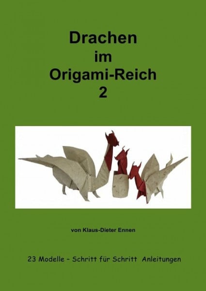 Ennen, Klaus-Dieter Drachen im Origam-Reich 2: 23 Modelle - mit Schritt für Schritt Anleitungen (Origami)