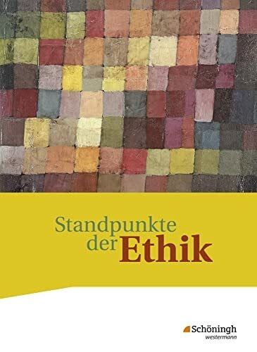 Hilgart, Johannes Standpunkte der Ethik - Lehr- und Arbeitsbuch für die gymnasiale Oberstufe - Ausgabe 2017: Schulbuch: Lehr- und Arbeitsbuch für die gymnasiale Oberstufe - Neubearbeitung