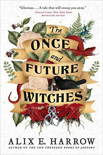 Harrow, Alix E. The Once and Future Witches